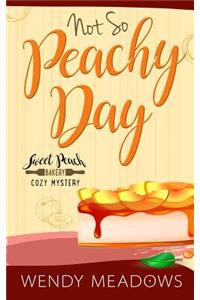 Not So Peachy Day