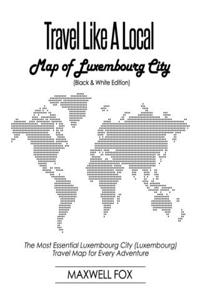 Travel Like a Local - Map of Luxembourg City (Black and White Edition)