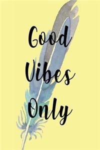 Good Vibes Only