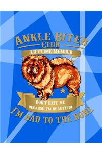 Ankle Biter Club Lifetime Member: Don't Hate Me Because I'm Beautiful, I'm Bad to the Bone - Chow