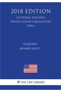 Acquired Member Assets (US Federal Housing Finance Agency Regulation) (FHFA) (2018 Edition)