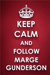 Keep Calm And Follow Marge Gunderson