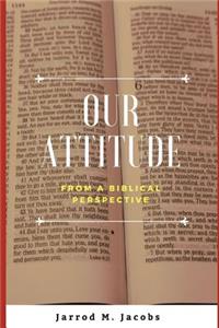 Our Attitude from a Biblical Perspective