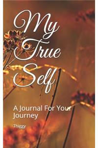 My True Self: A Journal for Your Journey