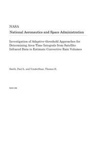 Investigation of Adaptive-Threshold Approaches for Determining Area-Time Integrals from Satellite Infrared Data to Estimate Convective Rain Volumes