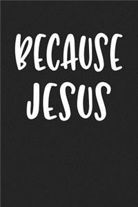 Because Jesus: A 6x9 Inch Matte Softcover Journal Notebook with 120 Blank Lined Pages and a Christian Faith Cover Slogan