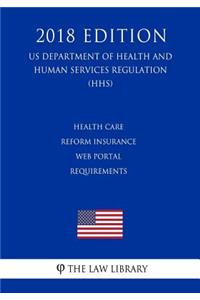 Health Care Reform Insurance Web Portal Requirements (US Department of Health and Human Services Regulation) (HHS) (2018 Edition)