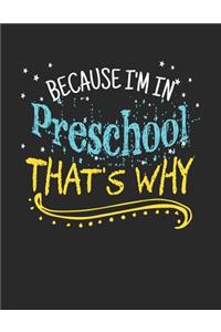 Because I'm In Preschool That's Why
