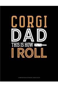 Corgi Dad This Is How I Roll