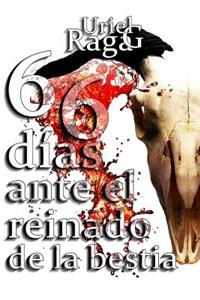 66 Días Ante El Reinado de la Bestia