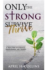 Only the Strong Thrive