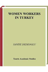 Women Workers in Turkey Global Industrial Production in Istanbul