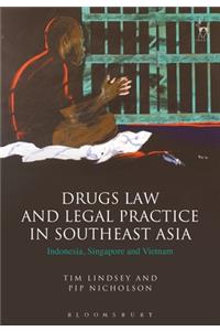 Drugs Law and Legal Practice in Southeast Asia