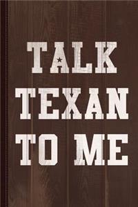 Talk Texan to Me Journal Notebook