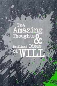 The Amazing Thoughts and Brilliant Ideas of Will
