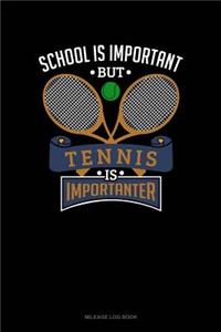 School Is Important But Tennis Is Importanter