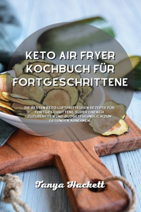 Keto Air Fryer Kochbuch für Fortgeschrittene