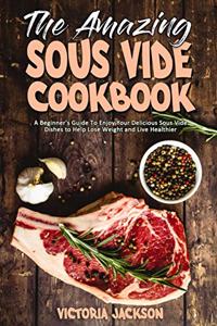 The Amazing Sous Vide Cookbook