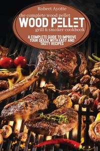 The Complete Wood Pellet Grill and Smoker Cookbook