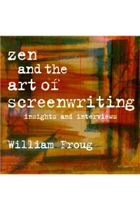 Zen and the Art of Screenwriting: Insights and Interviews