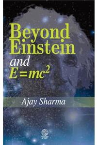 Beyond Einstein and E = mc2