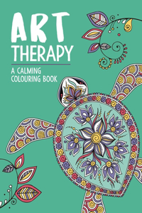 Art Therapy: A Calming Colouring Book for Adults