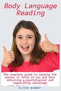 Body Language Reading: The complete guide to reading the person in front of you and thus obtaining a psychological and negotiating advantage