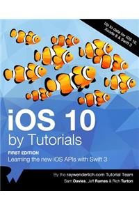 IOS 10 by Tutorials: Learning the New IOS APIs with Swift 3
