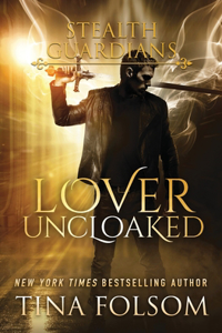 Lover Uncloaked (Stealth Guardians #1)