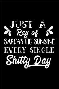 Just a Ray of Sarcastic Sunshine Every Single Shitty Day