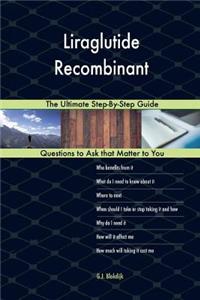 Liraglutide Recombinant; The Ultimate Step-By-Step Guide