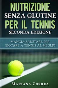 NUTRIZIONE SENZA GLUTINE PER Il TENNIS SECONDA EDIZIONE