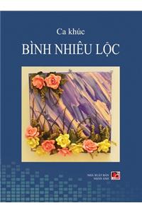 Ca Khúc Bình Nhiêu Lộc (hard cover)