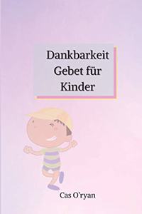 Dankbarkeit Gebet für Kinder