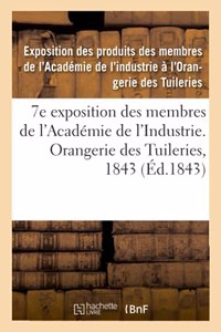7e Exposition Des Membres de l'Académie de l'Industrie, À l'Orangerie Des Tuileries En 1843