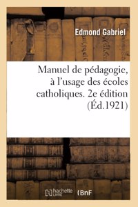 Manuel de Pédagogie, À l'Usage Des Écoles Catholiques. 2e Édition