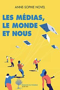 Les medias,le monde et nous