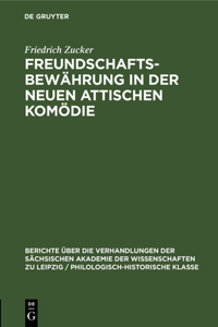 Freundschaftsbewährung in Der Neuen Attischen Komödie: Ein Kapitel Hellenistischer Ethik Und Humanität