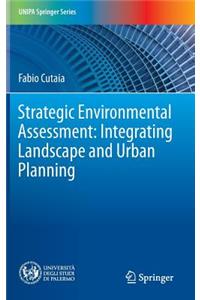 Strategic Environmental Assessment: Integrating Landscape and Urban Planning