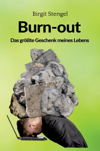 Burnout - Das größte Geschenk meines Lebens