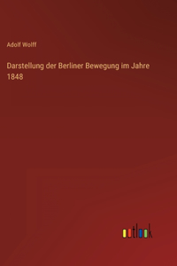 Darstellung der Berliner Bewegung im Jahre 1848