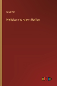 Die Reisen des Kaisers Hadrian