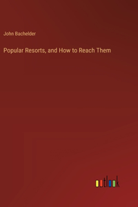 Popular Resorts, and How to Reach Them