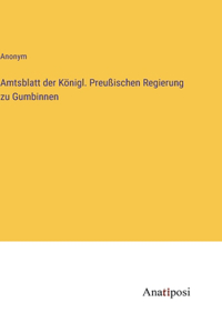 Amtsblatt der Königl. Preußischen Regierung zu Gumbinnen