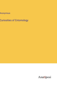 Curiosities of Entomology