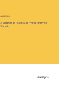 Selection of Psalms and Hymns for Divine Worship