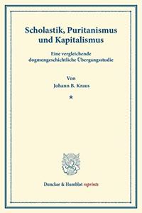 Scholastik, Puritanismus Und Kapitalismus