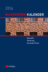 Mauerwerk-Kalender 2016 - Baustoffe, Sanierung, Eurocode-Praxis