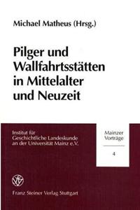 Pilger Und Wallfahrtsstatten in Mittelalter Und Neuzeit