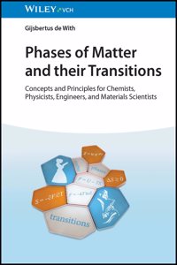 Phases of Matter and Their Transitions - An Introduction for Chemists, Physicists, Engineers and Materials Scientists